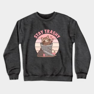 Cute Raccoon In Garbage Can, Stay Trashy Funny Crewneck Sweatshirt